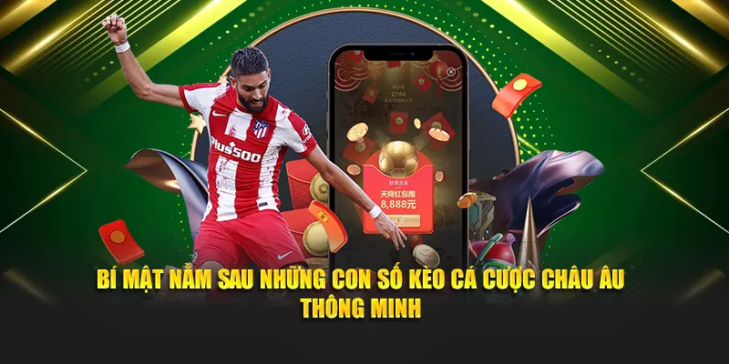 Bí mật nằm sau những con số kèo cá cược châu Âu thông minh
