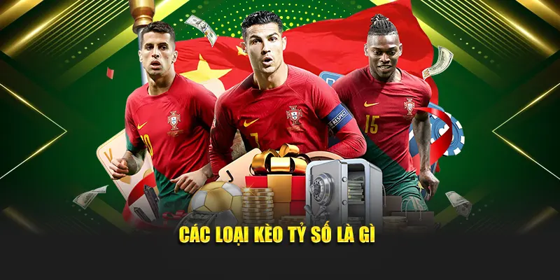Các loại kèo tỷ số là gì