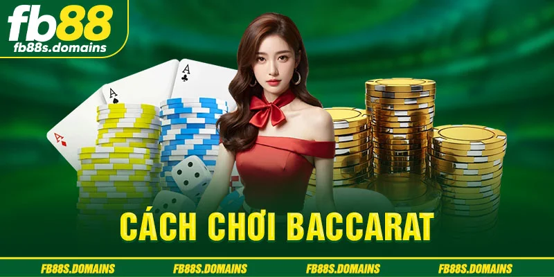 Cách chơi Baccarat