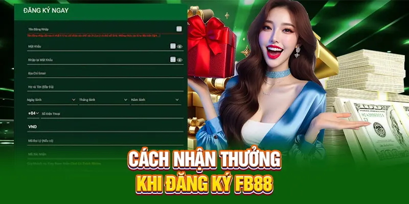 Hướng dẫn nhận thưởng khi đăng ký FB88