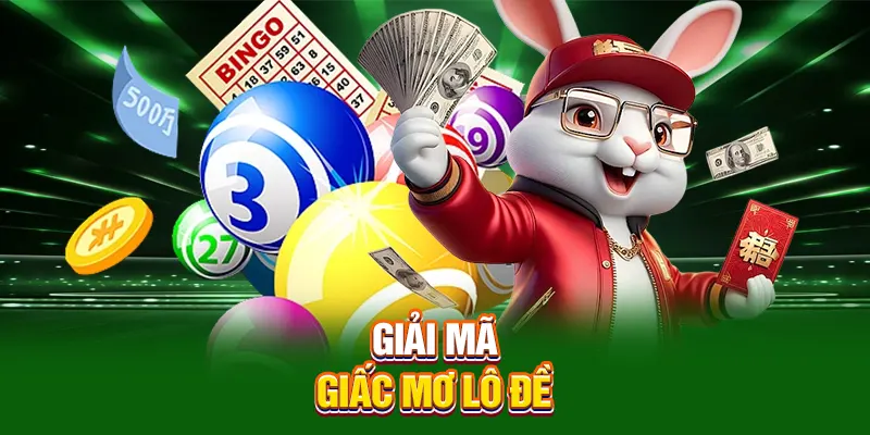 Giải mã giấc mơ lô đề