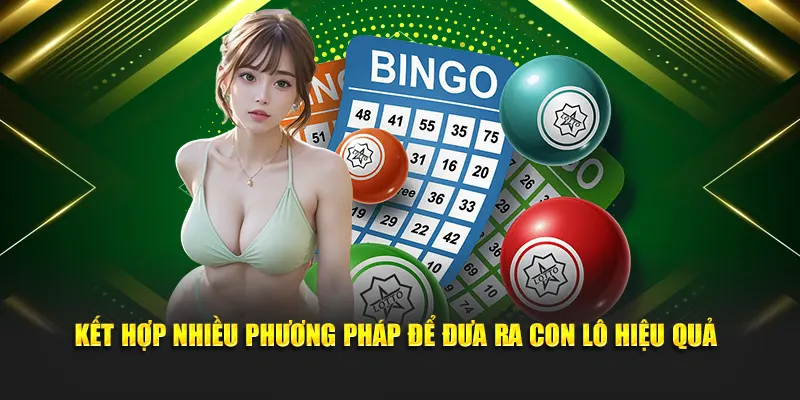 Kết hợp nhiều phương pháp để đưa ra con lô hiệu quả