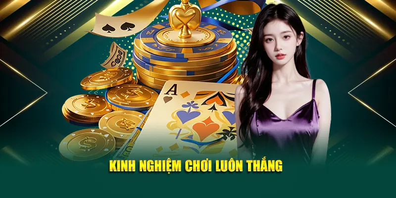 Kinh nghiệm chơi luôn thắng