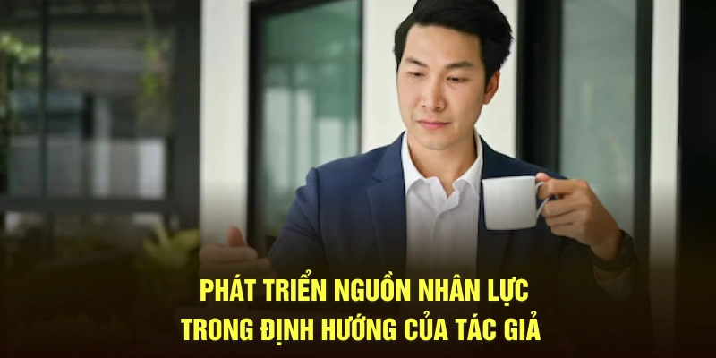 Phát triển nguồn nhân lực trong định hướng của tác giả