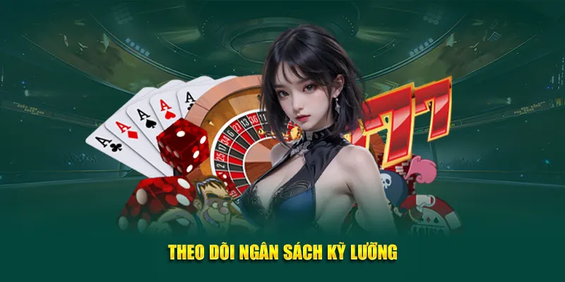 Theo dõi ngân sách kỹ lưỡng