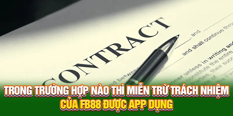 Trong trường hợp nào thì miễn trừ trách nhiệm được áp dụng
