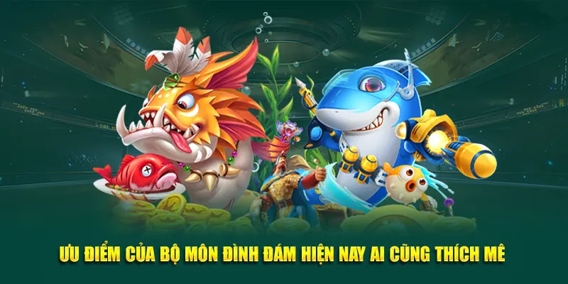 Ưu điểm của bộ môn đình đám hiện nay ai cũng thích mê