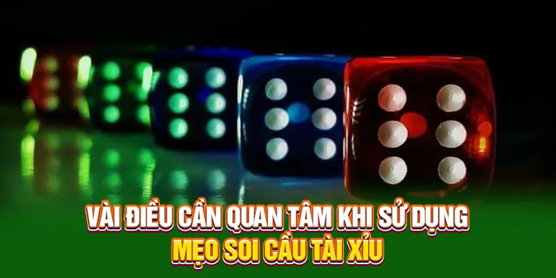 Vài điều cần quan tâm khi sử dụng mẹo soi cầu tài xỉu